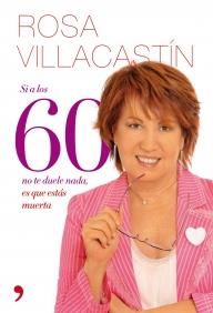 SI A LOS 60 NO TE DUELE NADA ES QUE ESTAS MUERTA | 9788484608271 | VILLACASTIN ROSA | Llibres Parcir | Llibreria Parcir | Llibreria online de Manresa | Comprar llibres en català i castellà online