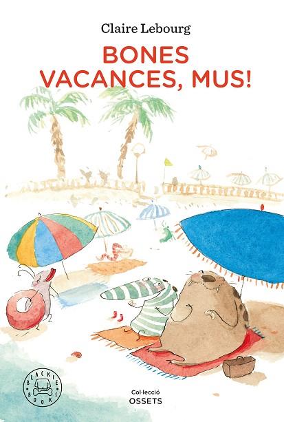 BONES VACANCES, MUS! | 9788418187902 | LEBOURG, CLAIRE | Llibres Parcir | Llibreria Parcir | Llibreria online de Manresa | Comprar llibres en català i castellà online