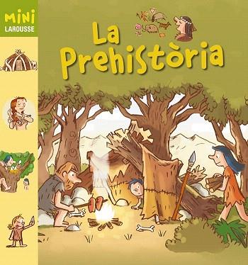 MINI LAROUSSE : LA PREHISTÒRIA | 9788415785798 | LAROUSSE EDITORIAL | Llibres Parcir | Llibreria Parcir | Llibreria online de Manresa | Comprar llibres en català i castellà online