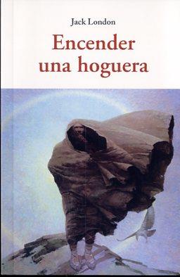 ENCENDER UNA HOGUERA | 9788497168762 | LONDON, JACK | Llibres Parcir | Llibreria Parcir | Llibreria online de Manresa | Comprar llibres en català i castellà online