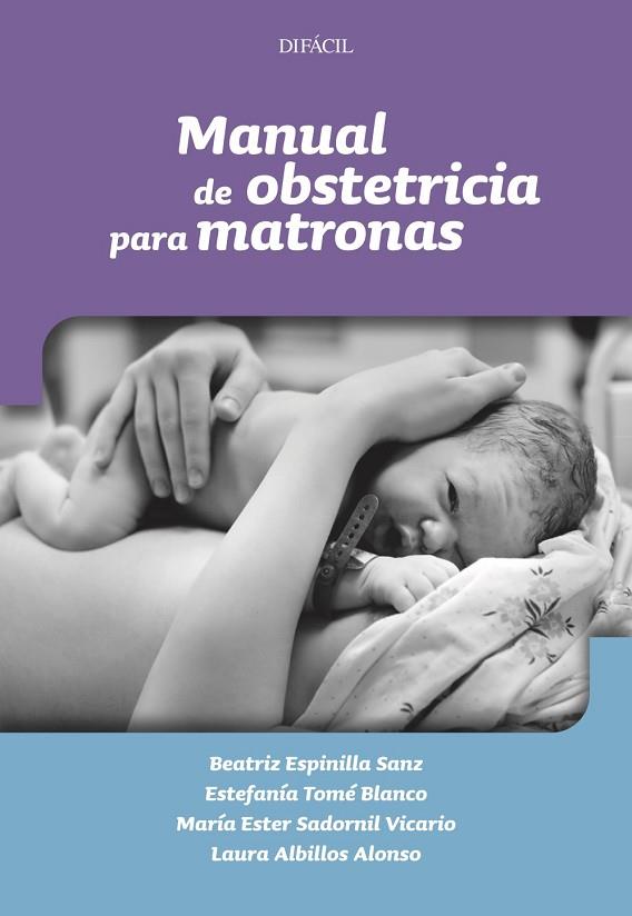 MANUAL DE OBSTETRICIA PARA MATRONAS | 9788492476480 | ESPINILLA SANZ, BEATRIZ / TOMÉ BLANCO, ESTEFANÍA / SADORNIL VICARIO, MARÍA ESTER / ALBILLOS ALONSO,  | Llibres Parcir | Llibreria Parcir | Llibreria online de Manresa | Comprar llibres en català i castellà online