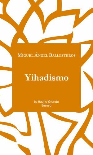 YIHADISMO | 9788494460364 | BALLESTEROS, MIGUEL ÁNGEL | Llibres Parcir | Llibreria Parcir | Llibreria online de Manresa | Comprar llibres en català i castellà online