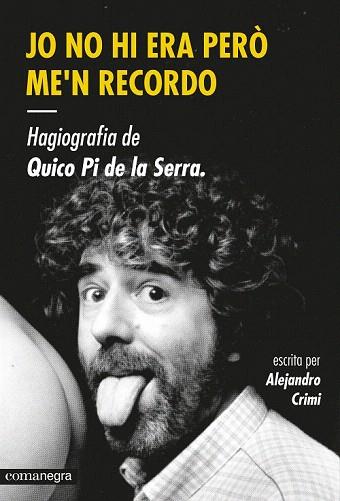 JO NO HI ERA PERÒ ME'N RECORDO. HAGIOGRAFIA DE QUICO PI DE LA SERRA | 9788416033447 | CRIMI, ALEJANDRO | Llibres Parcir | Llibreria Parcir | Llibreria online de Manresa | Comprar llibres en català i castellà online