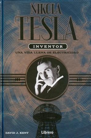 NIKOLA TESLA INVENTOR | 9789089987952 | DAVID J. KENT | Llibres Parcir | Llibreria Parcir | Llibreria online de Manresa | Comprar llibres en català i castellà online