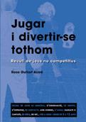 JUGAR I DIVERTIR-SE TOTHOM | 9788478271870 | GUITART | Llibres Parcir | Librería Parcir | Librería online de Manresa | Comprar libros en catalán y castellano online