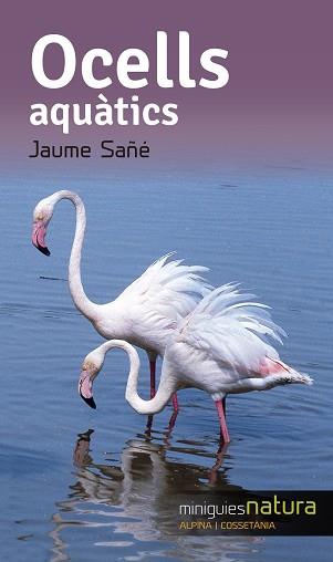 OCELLS AQUATICS (MINIGUIES NATURA) | 9788490344804 | SAÑÉ PONS, JAUME | Llibres Parcir | Llibreria Parcir | Llibreria online de Manresa | Comprar llibres en català i castellà online