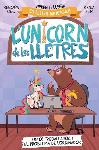 L'UNICORN DE LES LLETRES 2 - UN OS TREBALLADOR I EL PROBLEMA DE L'ORDINADOR | 9788448868994 | ORO, BEGOÑA | Llibres Parcir | Llibreria Parcir | Llibreria online de Manresa | Comprar llibres en català i castellà online