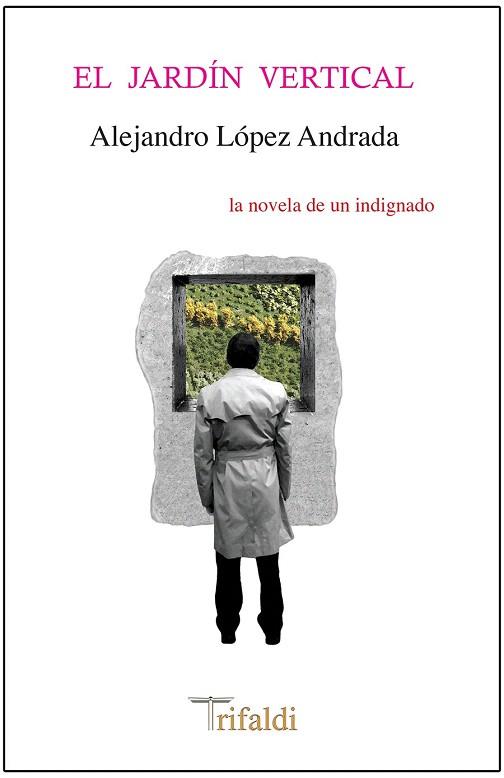 EL JARDÍN VERTICAL | 9788494205453 | LÓPEZ ANDRADA, ALEJANDRO | Llibres Parcir | Llibreria Parcir | Llibreria online de Manresa | Comprar llibres en català i castellà online