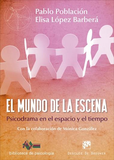 EL MUNDO DE LA ESCENA. PSICODRAMA EN EL ESPACIO Y EL TIEMPO | 9788433028679 | POBLACIÓN KNAPPE, PABLO/LÓPEZ BARBERÁ, ELISA/GONZÁLEZ DÍAZ DE LA CAMPA, MÓNICA | Llibres Parcir | Llibreria Parcir | Llibreria online de Manresa | Comprar llibres en català i castellà online