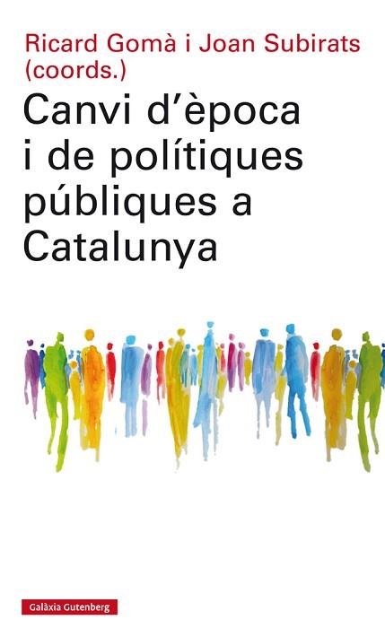 CANVI D'ÈPOCA I DE POLÍTIQUES PÚBLIQUES A CATALUNYA | 9788417355074 | GOMÀ, RICARD / SUBIRATS, JOAN (COORDS.) | Llibres Parcir | Llibreria Parcir | Llibreria online de Manresa | Comprar llibres en català i castellà online