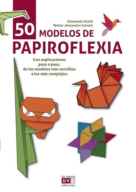 50 MODELOS DE PAPIROFLEXIA con explicaciones paso a paso | 9788431551414 | EMANUELE AZZITA WALTER ALEXANDRE SCHULTZ | Llibres Parcir | Llibreria Parcir | Llibreria online de Manresa | Comprar llibres en català i castellà online