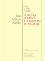 CULTURA DE MASSES A LA BARCELONA DEL NOU-CENTS | 9788484154389 | JUST AREVALO I CORTES | Llibres Parcir | Llibreria Parcir | Llibreria online de Manresa | Comprar llibres en català i castellà online