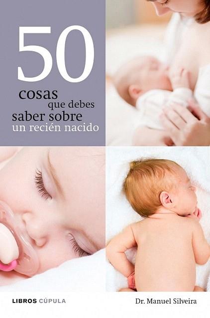 50 COSAS QUE DEBES SABER SOBRE UN RECIEN NACIDO | 9788448068608 | DR MANUEL SILVEIRA | Llibres Parcir | Librería Parcir | Librería online de Manresa | Comprar libros en catalán y castellano online