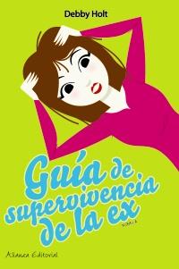 GUIA SUPERVIVENCIA DE LA EX | 9788420650548 | DEBBY HOLT | Llibres Parcir | Llibreria Parcir | Llibreria online de Manresa | Comprar llibres en català i castellà online