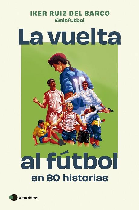 LA VUELTA AL FÚTBOL EN 80 HISTORIAS | 9788410293212 | RUIZ DEL BARCO, IKER | Llibres Parcir | Llibreria Parcir | Llibreria online de Manresa | Comprar llibres en català i castellà online