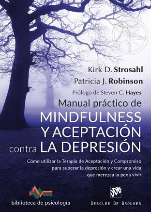 MANUAL PRÁCTICO DE MINDFULNESS Y ACEPTACIÓN CONTRA LA DEPRESIÓN. CÓMO UTILIZAR L | 9788433029881 | STROSHAL, KIRK D./ROBINSON, PATRICIA J. | Llibres Parcir | Llibreria Parcir | Llibreria online de Manresa | Comprar llibres en català i castellà online