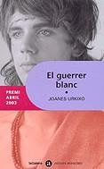 EL GUERRER BLANC | 9788424605483 | URKIXO JOANES | Llibres Parcir | Librería Parcir | Librería online de Manresa | Comprar libros en catalán y castellano online