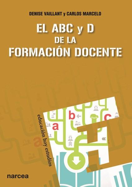 EL ABC Y D DE LA FORMACIÓN DOCENTE | 9788427720855 | VAILLANT (LA AUTORA NO UTILIZA SEGUNDO APELLIDO), DENISE/MARCELO GARCÍA, CARLOS | Llibres Parcir | Llibreria Parcir | Llibreria online de Manresa | Comprar llibres en català i castellà online