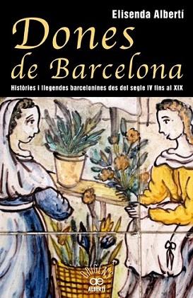 DONES DE BARCELONA histories i llegendes barcelonines del S | 9788472460928 | ELISENDA ALBERTI | Llibres Parcir | Llibreria Parcir | Llibreria online de Manresa | Comprar llibres en català i castellà online