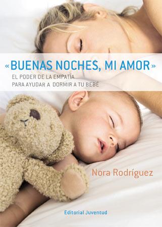 BUENAS NOCHES MI AMOR PODER EMPATIA AYUDAR DORMIR BEBE | 9788426138552 | NORA RODRIGUEZ | Llibres Parcir | Llibreria Parcir | Llibreria online de Manresa | Comprar llibres en català i castellà online