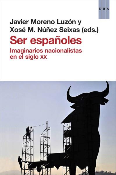 SER ESPAÑOLES | 9788490066829 | NUÑEZ SEIXAS, XOSÉ M./MORENO LUZÓN, JAVIER | Llibres Parcir | Llibreria Parcir | Llibreria online de Manresa | Comprar llibres en català i castellà online