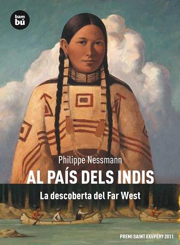 AL PAÍS DELS INDIS. LA DESCOBERTA DEL FAR WEST | 9788483431740 | NESSMANN, PHILIPPE | Llibres Parcir | Llibreria Parcir | Llibreria online de Manresa | Comprar llibres en català i castellà online