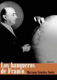 LOS BANQUEROS DE FRANCO | 9788496052864 | MARIANO SANCHEZ SOLER | Llibres Parcir | Llibreria Parcir | Llibreria online de Manresa | Comprar llibres en català i castellà online