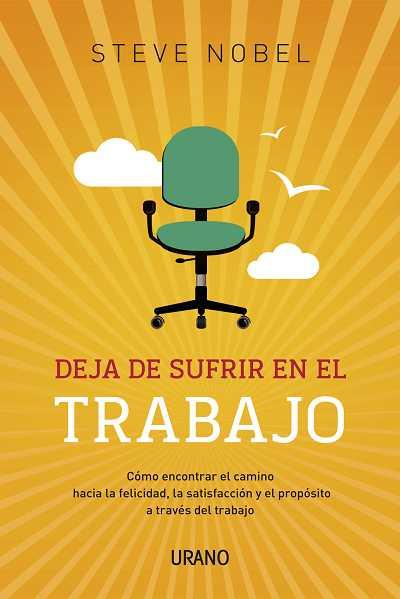 DEJA DE SUFRIR EN TU TRABAJO | 9788479531805 | NOBEL, STEVE | Llibres Parcir | Llibreria Parcir | Llibreria online de Manresa | Comprar llibres en català i castellà online