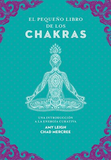 EL PEQUEÑO LIBRO DE LOS CHAKRAS | 9788441442436 | LEIGH, AMY/MERCREE, CHAD | Llibres Parcir | Llibreria Parcir | Llibreria online de Manresa | Comprar llibres en català i castellà online