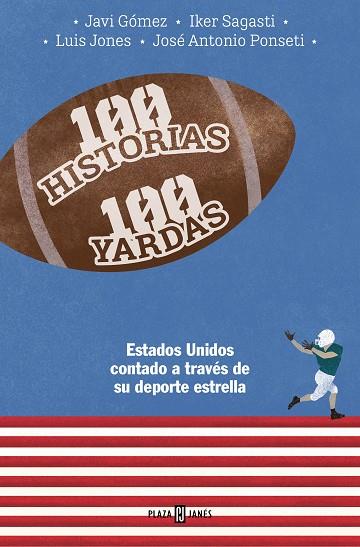 100 HISTORIAS 100 YARDAS | 9788401030093 | PONSETI, JOSÉ ANTONIO / SAGASTI, IKER / GÓMEZ, JAVIER / JONES, LUIS | Llibres Parcir | Llibreria Parcir | Llibreria online de Manresa | Comprar llibres en català i castellà online