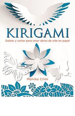 KIRIGAMI DOBLAR Y CORTAR PARA CREAR OBRAS DE ARTE EN PAPEL | 9788417452629 | CILMI, MONIKA | Llibres Parcir | Llibreria Parcir | Llibreria online de Manresa | Comprar llibres en català i castellà online