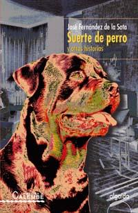 SUERTE DE PERRO Y OTRAS HISTORIAS | 9788484335993 | FERNANDEZ DE LA SOTA JOSE | Llibres Parcir | Llibreria Parcir | Llibreria online de Manresa | Comprar llibres en català i castellà online