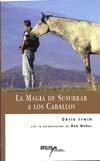 MAGIA DE SUSURRAR A LOS CABALLOS | 9788493106737 | IRWIN | Llibres Parcir | Librería Parcir | Librería online de Manresa | Comprar libros en catalán y castellano online