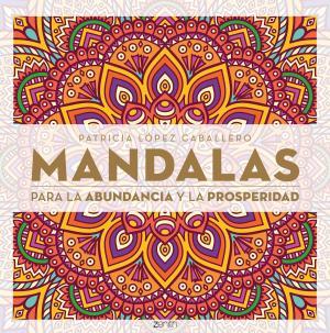 MANDALAS PARA LA ABUDANCIA Y LA PROSPERIDAD | 9788408165576 | LÓPEZ CABALLERO, PATRICIA | Llibres Parcir | Llibreria Parcir | Llibreria online de Manresa | Comprar llibres en català i castellà online