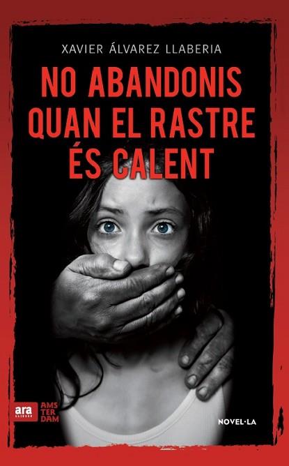 NO ABANDONIS QUAN EL RASTRE ÉS CALENT | 9788416743056 | ÁLVAREZ LLABERIA, FRANCESC XAVIER | Llibres Parcir | Llibreria Parcir | Llibreria online de Manresa | Comprar llibres en català i castellà online