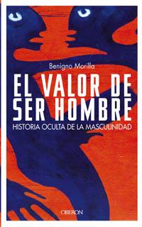 EL VALOR DE SER HOMBRE | 9788466713245 | BENIGNO MORILLA | Llibres Parcir | Llibreria Parcir | Llibreria online de Manresa | Comprar llibres en català i castellà online