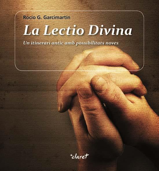 LECTIO DIVINA UN ITINERARI ANTIC AMB POSSIBILITATS NOVES | 9788498464825 | ROCIO GARCIA | Llibres Parcir | Librería Parcir | Librería online de Manresa | Comprar libros en catalán y castellano online