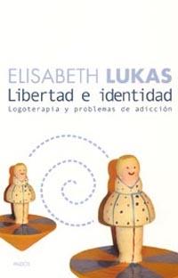 LIBERTAD E IDENTIDAD logoterapia y problemas adiccion | 9788449316630 | ELISABETH LUKAS | Llibres Parcir | Llibreria Parcir | Llibreria online de Manresa | Comprar llibres en català i castellà online