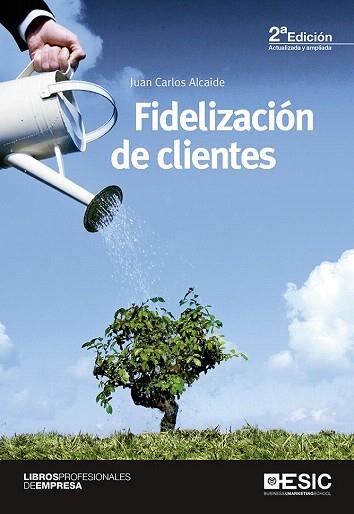 FIDELIZACIÓN DE CLIENTES | 9788415986898 | ALCAIDE, JUAN CARLOS | Llibres Parcir | Llibreria Parcir | Llibreria online de Manresa | Comprar llibres en català i castellà online