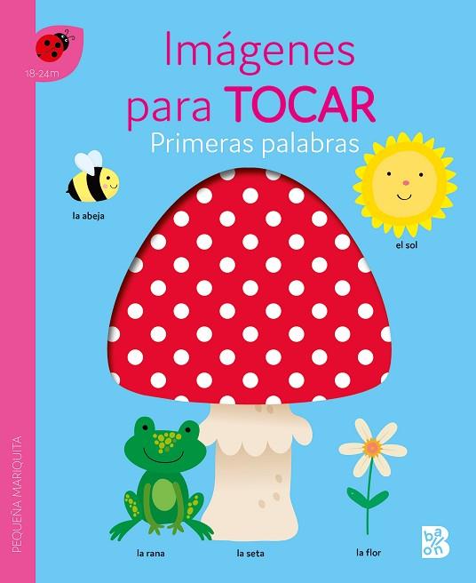 PRIMERAS PALABRAS - IMÁGENES PARA TOCAR | 9789403229942 | BALLON | Llibres Parcir | Llibreria Parcir | Llibreria online de Manresa | Comprar llibres en català i castellà online