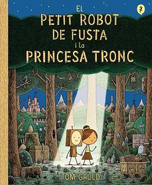 EL PETIT ROBOT DE FUSTA I LA PRINCESA TRONC | 9788418621437 | GAULD, TOM | Llibres Parcir | Llibreria Parcir | Llibreria online de Manresa | Comprar llibres en català i castellà online