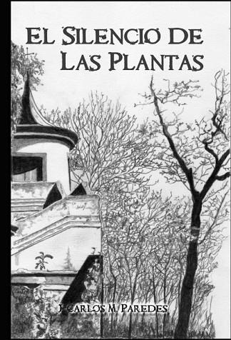 EL SILENCIO DE LAS PLANTAS | 9788468631004 | PAREDES CARLOS MARTÍNEZ, JUAN | Llibres Parcir | Llibreria Parcir | Llibreria online de Manresa | Comprar llibres en català i castellà online