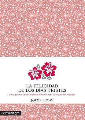 LA FELICIDAD DE LOS DÍAS TRISTES | 9788415097938 | BUCAY, JORGE | Llibres Parcir | Llibreria Parcir | Llibreria online de Manresa | Comprar llibres en català i castellà online