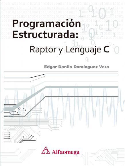 PROGRAMACIÓN ESTRUCTURADA: RAPTOR Y LENGUAJE C | 9788426722034 | DOMÍNGUEZ VERA, EDGAR DANILO | Llibres Parcir | Llibreria Parcir | Llibreria online de Manresa | Comprar llibres en català i castellà online