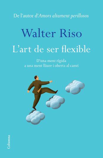 L'ART DE SER FLEXIBLE | 9788466413060 | RISO WALTER | Llibres Parcir | Llibreria Parcir | Llibreria online de Manresa | Comprar llibres en català i castellà online