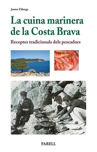 LA CUINA MARINERA DE LA COSTA BRAVA. RECEPTES TRADICIONALS DELS PESCADORS | 9788492811441 | FÀBREGA, JAUME | Llibres Parcir | Llibreria Parcir | Llibreria online de Manresa | Comprar llibres en català i castellà online