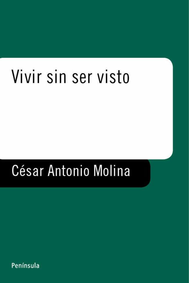 VIVIR SIN SER VISTO | 9788483073018 | MOLINA | Llibres Parcir | Llibreria Parcir | Llibreria online de Manresa | Comprar llibres en català i castellà online