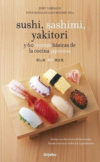 SUSHI SASHIMI YAKITORI y 60 recetas basicas cocina japonesa | 9788425344367 | JODY VASSALLO | Llibres Parcir | Librería Parcir | Librería online de Manresa | Comprar libros en catalán y castellano online