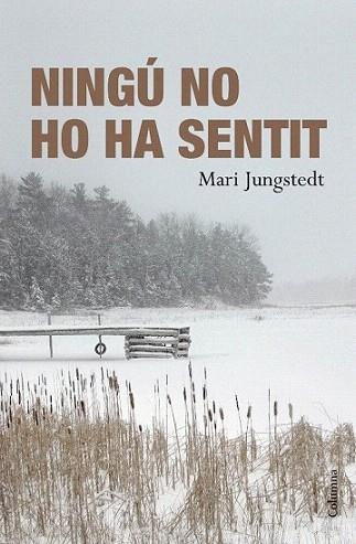 NINGU NO HO A SENTIT | 9788466411103 | JUNGSTEDT MARI | Llibres Parcir | Llibreria Parcir | Llibreria online de Manresa | Comprar llibres en català i castellà online