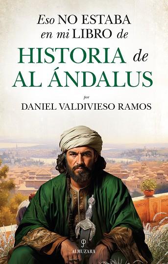 ESO NO ESTABA EN MI LIBRO DE HISTORIA DE AL ÁNDALUS | 9788410521858 | DANIEL VALDIVIESO RAMOS | Llibres Parcir | Llibreria Parcir | Llibreria online de Manresa | Comprar llibres en català i castellà online